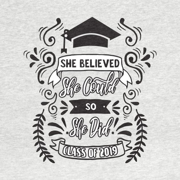 She Believed She Could So She Did Class of 2019 by sergiovarela